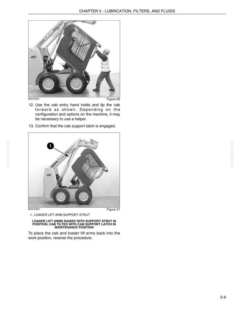 May include: An illustration from a manual shows a CASE 410 skid steer loader with its cab tilted open. A person is shown assisting with the cab's movement. The text reads "Loader Lift Arm Support Strut" and "Cab Tilted with Cab Support Latch in Maintenance Position."
