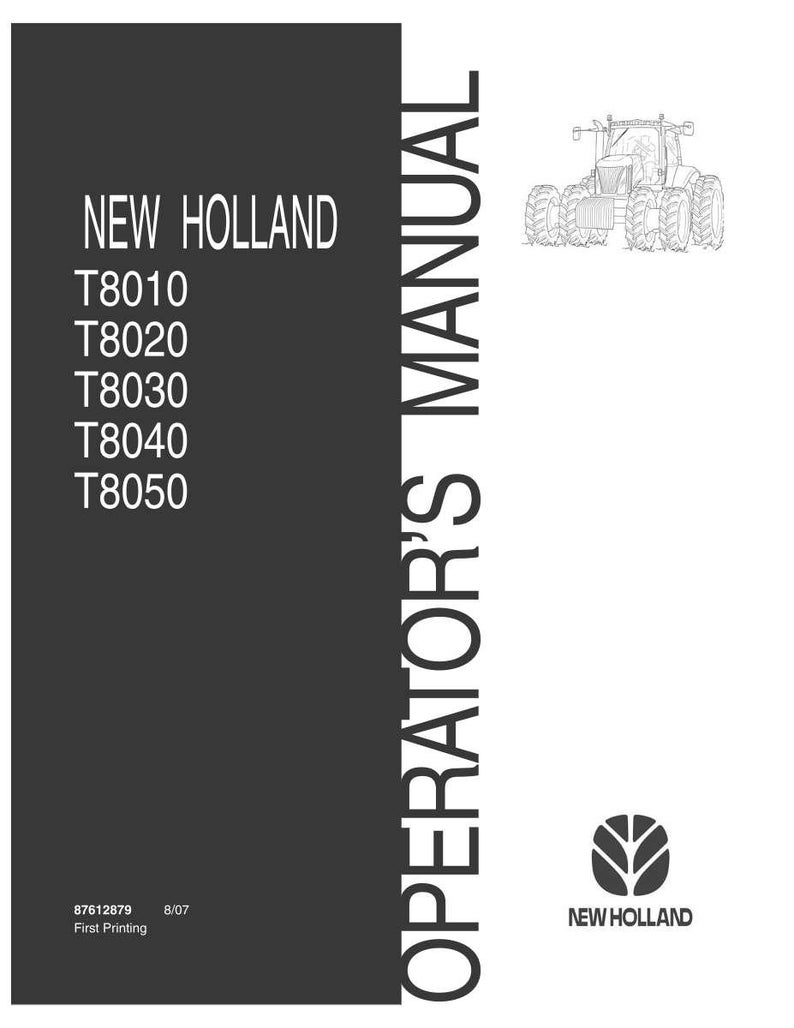 May include: A New Holland operator's manual for T8010, T8020, T8030, T8040, and T8050 tractors. The cover features a black vertical panel with white text, a line drawing of a tractor, the New Holland logo, and the code 87612879 8/07 First Printing.
