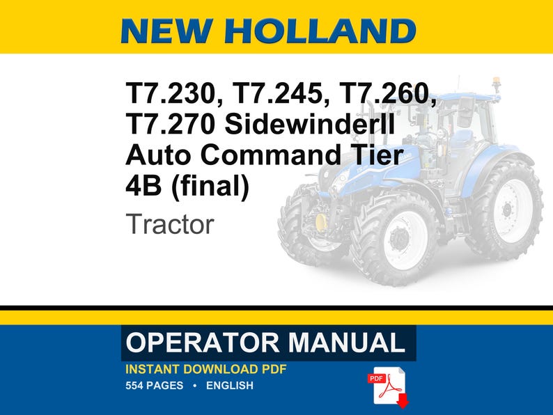 May include: An operator manual for New Holland T7.230, T7.245, T7.260, T7.270 SidewinderII Auto Command Tier 4B (final) tractor. The document cover features a blue tractor, yellow and white headers, and text indicating 554 pages in English.