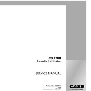 May include: A white service manual for a CX470B Crawler Excavator. The cover features the text "SERVICE MANUAL" and "CX470B Crawler Excavator". The Case Construction logo is in the bottom right corner. Part number 48004716 is visible.
