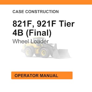 May include: Image of a wheel loader with the text "821F, 921F Tier 4B (Final) Wheel Loader" and "Operator Manual" on an orange background. The wheel loader is yellow and gray.