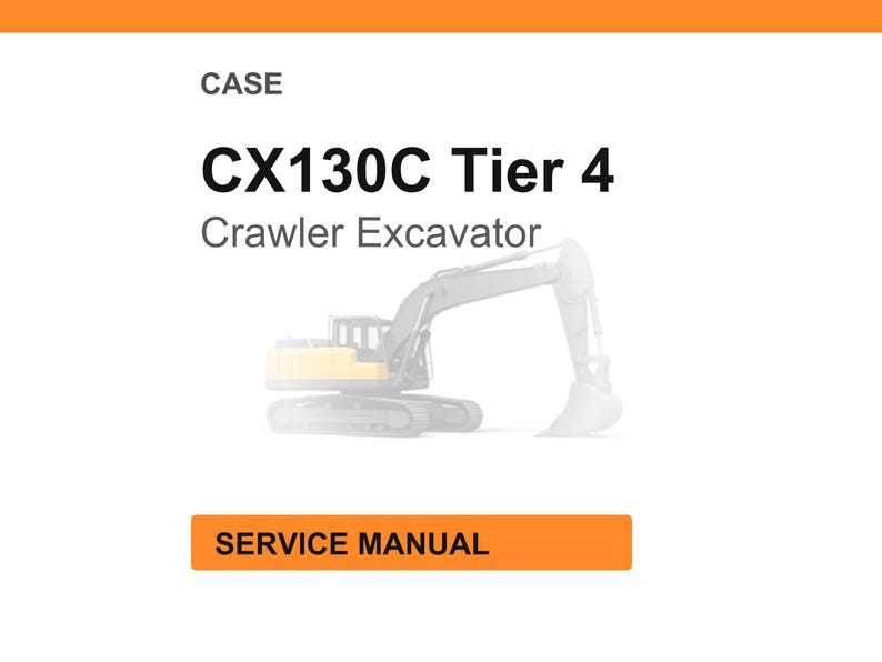 May include: White background with the text "CASE" at the top, followed by "CX130C Tier 4" and "Crawler Excavator." An illustration of a crawler excavator is in the center. The words "SERVICE MANUAL" are in an orange rectangle at the bottom.