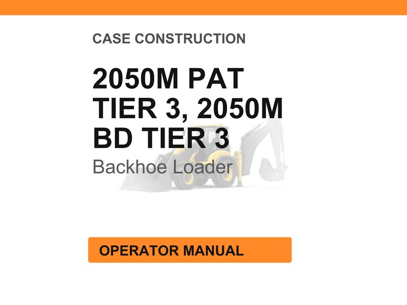 Pode incluir: Fundo branco com o texto &laquo;CASE CONSTRUCTION&raquo; no topo. Abaixo, o texto diz &laquo;2050M PAT TIER 3, 2050M BD TIER 3 Backhoe Loader&raquo;. Um ret&acirc;ngulo laranja na parte inferior diz &laquo;OPERATOR MANUAL&raquo;.