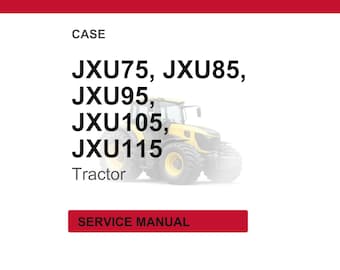 Case Jxu75, Jxu85, Jxu95, JXU105, JXU115 Tractor Service Repair Workshop Manual | Instant PDF Download