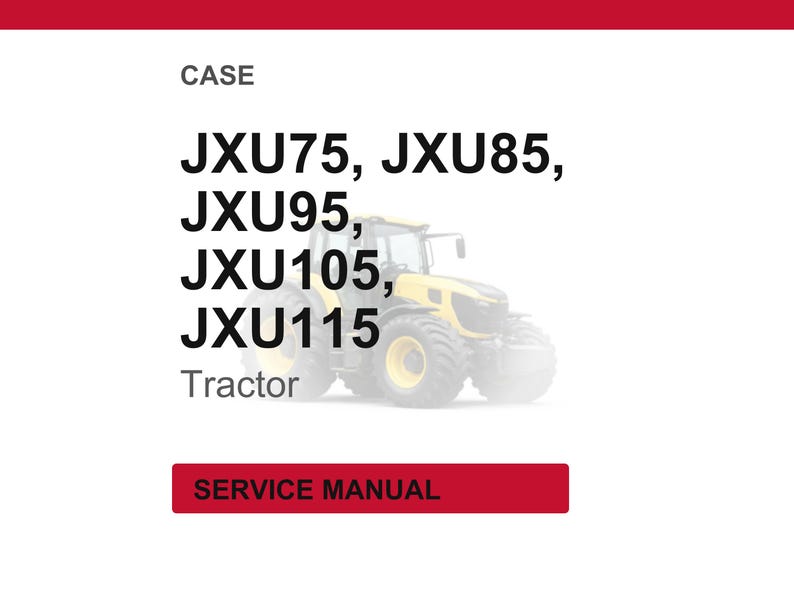 Puede incluir: Imagen de un tractor amarillo y negro con el texto "J X U 7 5, J X U 8 5, J X U 9 5, J X U 1 0 5, J X U 1 1 5 Tractor" y un bot&oacute;n rojo que dice "SERVICE MANUAL".