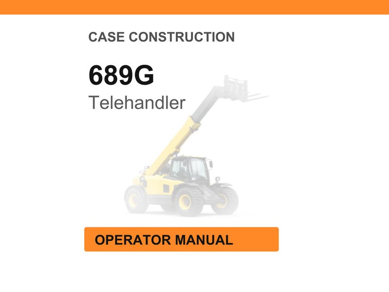 Op de afbeelding: Afbeelding van een gele en zwarte verreiker, model 689G, met de tekst "Case Construction" erboven en "Operator Manual" eronder. De verreiker staat tegen een witte achtergrond.