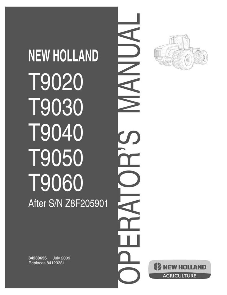 May include: A New Holland operator's manual for T9020, T9030, T9040, T9050, and T9060 tractors, after S/N Z8F205901. The cover is dark gray with white text, featuring a small tractor illustration, the date July 2009, and part number 84230656.