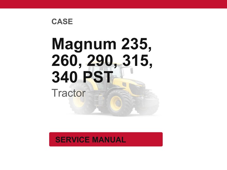 Op de afbeelding: Afbeelding van een gele en zwarte tractor met de tekst "Magnum 235, 260, 290, 315, 340 PST Tractor" en het woord "CASE" bovenaan. Een rood rechthoek onderaan zegt "SERVICE MANUAL".
