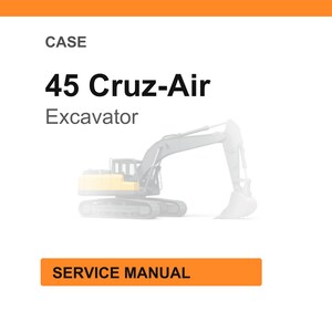 May include: White background with an orange header and footer. The text reads "CASE" and "45 Cruz-Air Excavator". Below the text is a faded image of an excavator. The text "SERVICE MANUAL" is in an orange box.