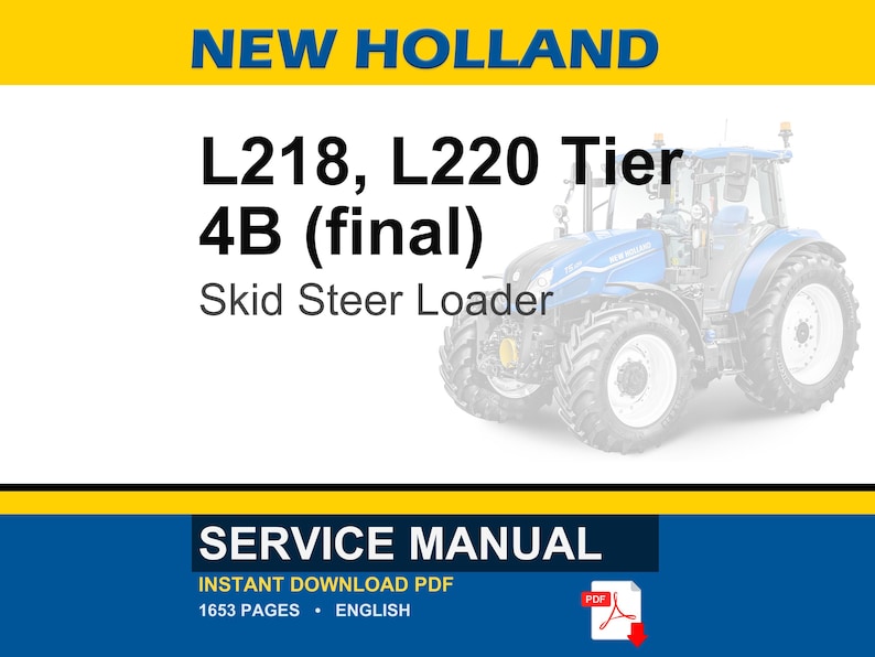 May include: A blue and white New Holland L218, L220 Tier 4B (final) Skid Steer Loader. The image includes the text "SERVICE MANUAL" and "INSTANT DOWNLOAD PDF". The manual is 1653 pages and in English.