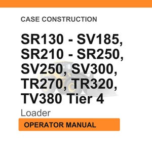 Puede incluir: Imagen con texto "CASE CONSTRUCTION" y una lista de n&uacute;meros de modelo: SR130 - SV185, SR210 - SR250, SV250, SV300, TR270, TR320, TV380 Tier 4. Debajo, la palabra "Loader" y un bot&oacute;n naranja con "OPERATOR MANUAL".