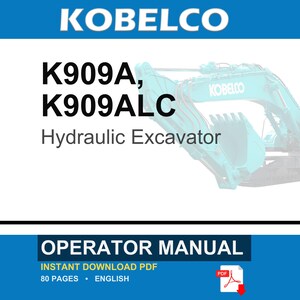May include: An operator manual for the Kobelco K909A and K909ALC hydraulic excavator. The document cover features the Kobelco logo, the model names, and a teal excavator. It is an 80-page English language PDF document available for instant download.