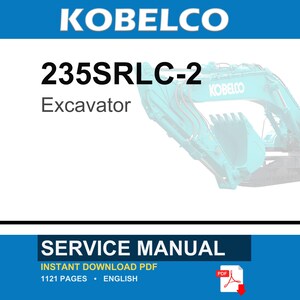 May include: A service manual for a Kobelco 235SRLC-2 excavator. The document is an instant download PDF, 1121 pages long, written in English. The cover features the Kobelco brand name, the model number, and a teal excavator graphic.