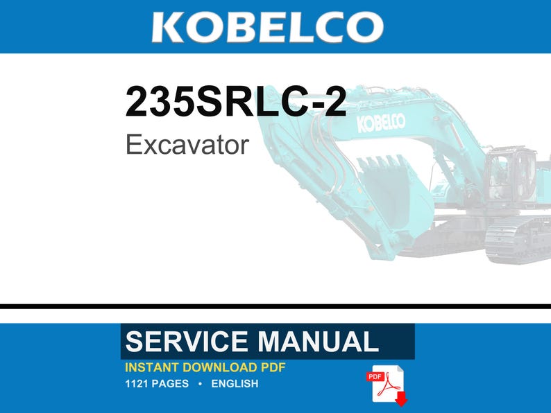 May include: A service manual for a Kobelco 235SRLC-2 excavator. The document is an instant download PDF, 1121 pages long, written in English. The cover features the Kobelco brand name, the model number, and a teal excavator graphic.