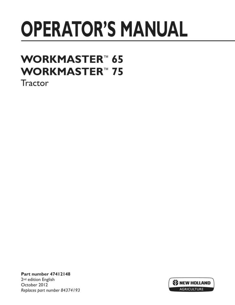 K&ouml;nnte beinhalten: Ein Bedienungshandbuch f&uuml;r den New Holland Workmaster 65 und 75 Traktor. Das wei&szlig;e Deckblatt enth&auml;lt schwarzen Text mit der Aufschrift OPERATOR'S MANUAL, WORKMASTER 65, WORKMASTER 75, Tractor, Teilenummer 47412148, 2. Ausgabe, Oktober 2012 und 84374193.
