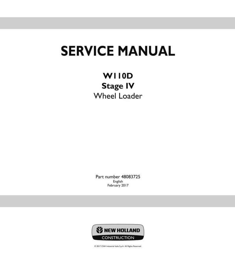 May include: A white service manual with the title "SERVICE MANUAL" in bold black letters. Below the title are the words "W110D Stage IV Wheel Loader". The part number is 48083725, and the manual is in English, dated February 2017. The New Holland Construction logo is at the bottom.