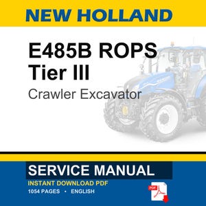 May include: A service manual for a New Holland E485B ROPS Tier III crawler excavator. The document cover features the text NEW HOLLAND, E485B ROPS Tier III, Crawler Excavator, and SERVICE MANUAL, with a blue tractor graphic and a red PDF icon.