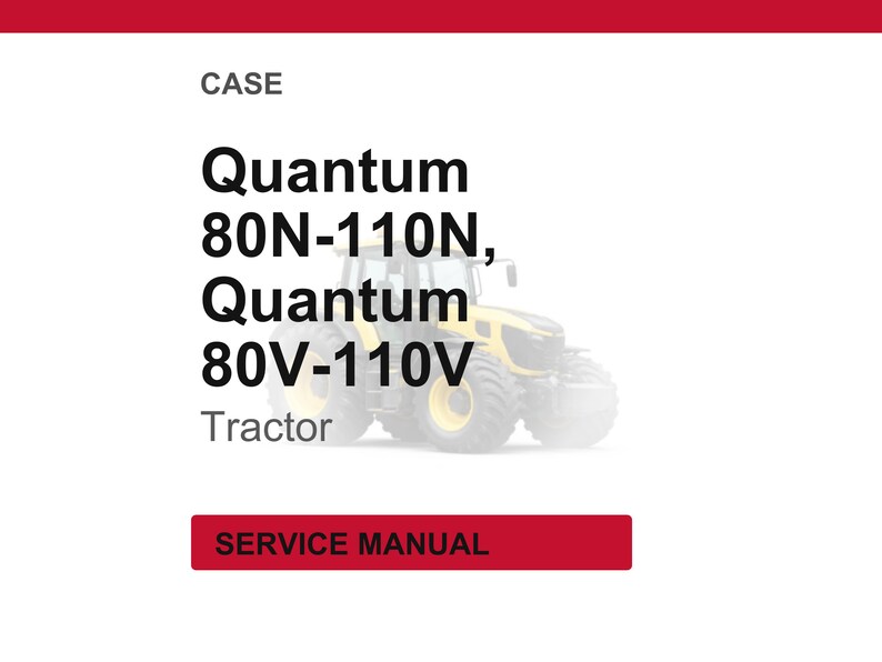 Op de afbeelding: Afbeelding van een gele en zwarte tractor met de tekst "Quantum 80N-110N, Quantum 80V-110V Tractor". Onder de tractor staat een rode rechthoek met de woorden "SERVICE MANUAL".