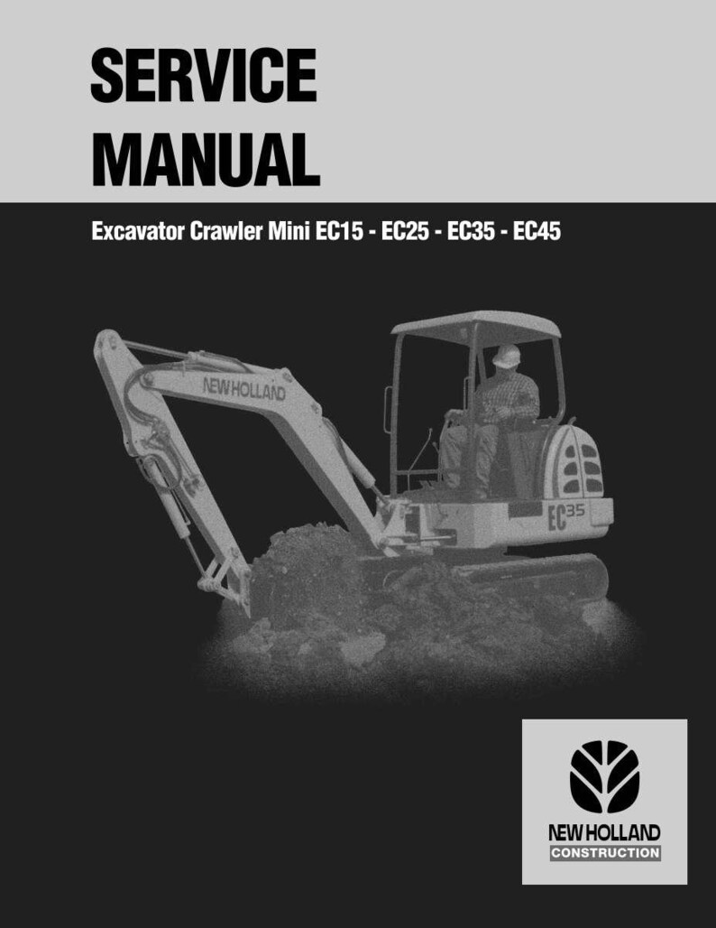 May include: A service manual cover featuring the text SERVICE MANUAL and Excavator Crawler Mini EC15 - EC25 - EC35 - EC45. The image displays a New Holland mini excavator with an operator in the cab, and the New Holland Construction logo.
