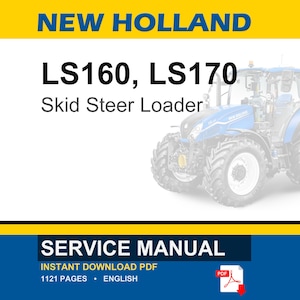 May include: A service manual for a New Holland LS160 and LS170 skid steer loader. The document cover features the text NEW HOLLAND, LS160, LS170, Skid Steer Loader, and SERVICE MANUAL. It includes a blue tractor illustration and a PDF icon.