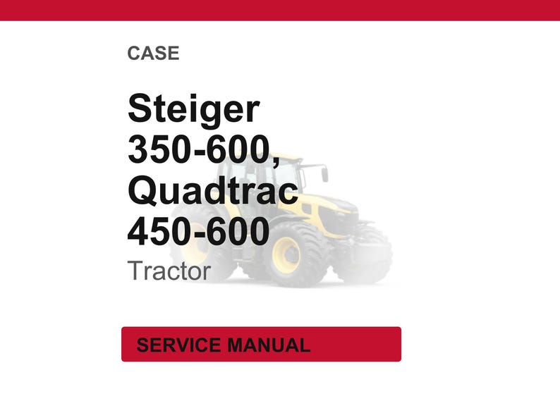 May include: A yellow and black tractor with large wheels is shown. The image includes the text "CASE Steiger 350-600, Quadtrac 450-600 Tractor" and "SERVICE MANUAL". The background is white.