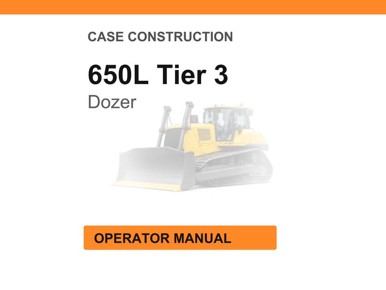 May include: Image of a white page with the text "CASE CONSTRUCTION" at the top. Below, the text "650L Tier 3 Dozer" is displayed in bold black font. An orange rectangle at the bottom reads "OPERATOR MANUAL". A faded image of a yellow bulldozer is in the background.