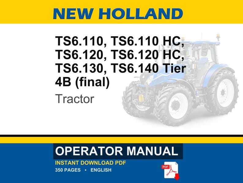 May include: New Holland operator manual for TS6.110, TS6.110 HC, TS6.120, TS6.120 HC, TS6.130, and TS6.140 Tier 4B final tractors. The document cover features a blue tractor illustration, yellow and white branding, and a PDF icon with 350 pages.