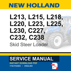 May include: A New Holland service manual for skid steer loader models L213, L215, L218, L220, L223, L225, L230, C227, C232, and C238. The document is an English language PDF with 1742 pages, featuring a blue tractor graphic on the cover.