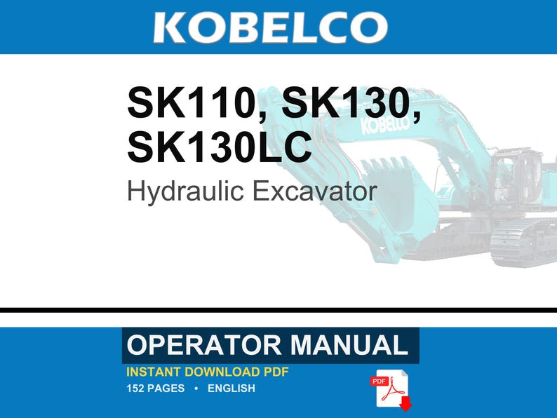 Kobelco Sk110, SK130, SK130LC Hydraulic Excavator Operator Owners Operation Manual | Instant PDF Download image 1