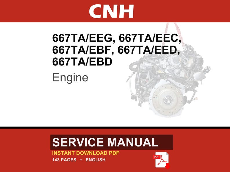 May include: Image of a service manual with the CNH logo. The manual includes engine specifications: 667TA/EEG, 667TA/EEC, 667TA/EBF, 667TA/EED, and 667TA/EBD. The text "Engine" is also visible. The bottom banner reads "SERVICE MANUAL" and "INSTANT DOWNLOAD PDF".