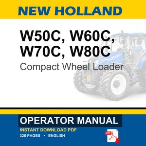 Pu&ograve; includere: Un manuale operatore digitale per pale gommate compatte New Holland W50C, W60C, W70C e W80C. La copertina riporta il marchio New Holland, i numeri di modello e l'illustrazione di un trattore blu. Documento PDF in inglese di 326 pagine.