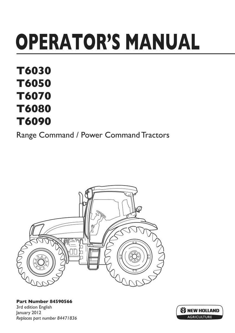 May include: An operator's manual for New Holland Agriculture T6030, T6050, T6070, T6080, and T6090 Range Command / Power Command tractors. The cover features a black line drawing of a tractor, part number 84590566, 3rd edition, January 2012.