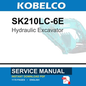 May include: A Kobelco SK210LC-6E hydraulic excavator service manual in PDF format. The document cover features the text KOBELCO, SK210LC-6E Hydraulic Excavator, SERVICE MANUAL, INSTANT DOWNLOAD PDF, 1170 PAGES, ENGLISH, and a red PDF icon.