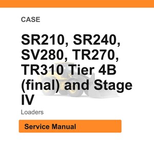 May include: White background with an orange header and footer. The text reads "CASE" and lists loader models: SR210, SR240, SV280, TR270, TR310 Tier 4B (final) and Stage IV. Below is the text "Loaders" and an orange button that says "Service Manual."