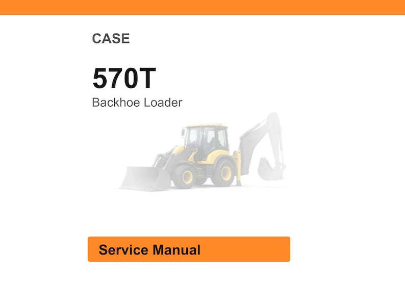 May include: Image of a CASE 570T Backhoe Loader. The image includes the text "CASE" above the model number "570T" and the words "Backhoe Loader". Below the image of the loader is a rectangular orange box with the words "Service Manual".