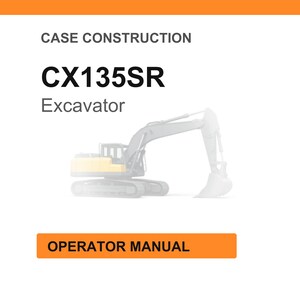 May include: A white background with the text "CASE CONSTRUCTION" at the top. Below, the text "CX135SR Excavator" is displayed in bold black font. An illustration of an excavator is in the center. The text "OPERATOR MANUAL" is in an orange rectangle at the bottom.