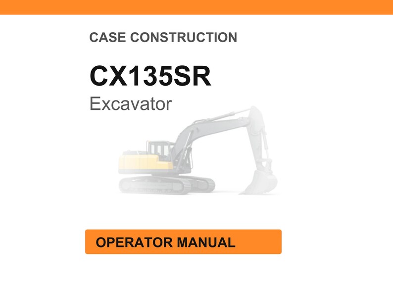 May include: A white background with the text "CASE CONSTRUCTION" at the top. Below, the text "CX135SR Excavator" is displayed in bold black font. An illustration of an excavator is in the center. The text "OPERATOR MANUAL" is in an orange rectangle at the bottom.