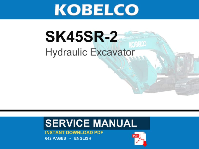 May include: A service manual for the Kobelco SK45SR-2 hydraulic excavator. The document is an instant download PDF, contains 642 pages, and is written in English. The cover features the text Kobelco SK45SR-2 Hydraulic Excavator and a PDF icon.
