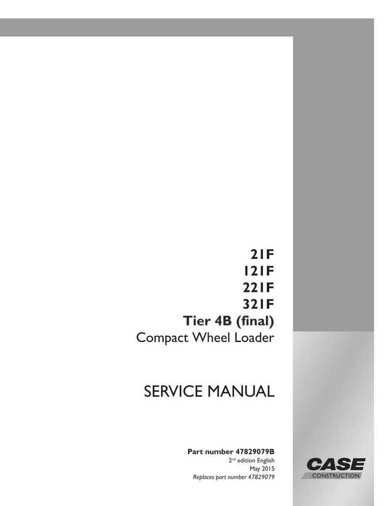 May include: A white service manual for a Compact Wheel Loader, with the text "Tier 4B (final)" and "SERVICE MANUAL". The Case Construction logo is in the bottom right corner. The manual's part number is 47829079B.