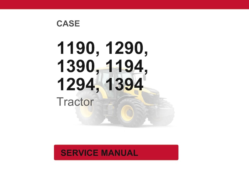 May include: Image of a service manual for CASE tractors. The text includes model numbers 1190, 1290, 1390, 1194, 1294, and 1394. The words "CASE" and "Tractor" are also visible. A red rectangle at the bottom reads "SERVICE MANUAL".
