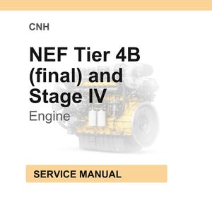Peut inclure: Sur fond blanc, le texte &laquo; CNH &raquo; est en haut. En dessous, le texte indique &laquo; NEF Tier 4B (final) and Stage IV Engine &raquo;. Une image estomp&eacute;e d'un moteur est visible. En bas, un rectangle beige indique &laquo; SERVICE MANUAL &raquo;.