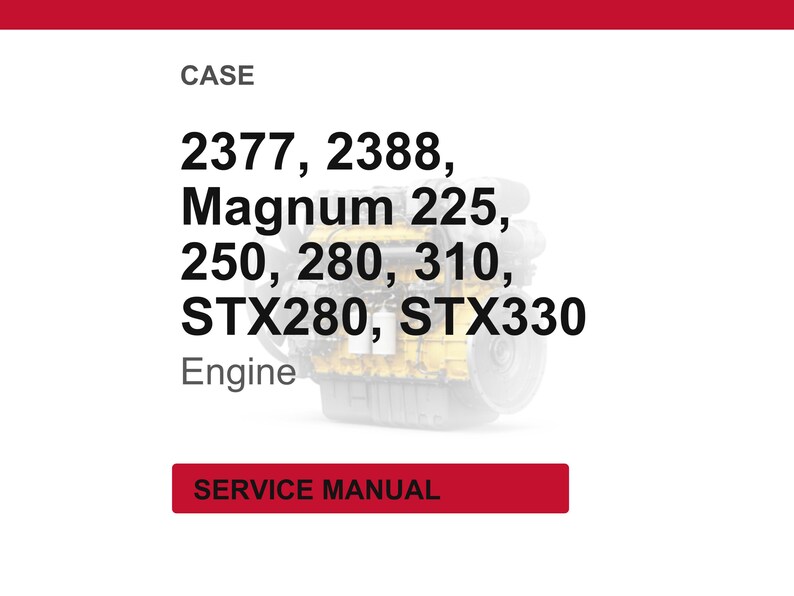 Puede incluir: Fondo blanco con detalles en rojo. El texto dice "CASE" y enumera los modelos de motor: 2377, 2388, Magnum 225, 250, 280, 310, STX280, STX330. Se ve una imagen parcial de un motor. El texto "Engine" est&aacute; debajo de los n&uacute;meros de modelo. Un rect&aacute;ngulo rojo en la parte inferior dice "SERVICE MANUAL".
