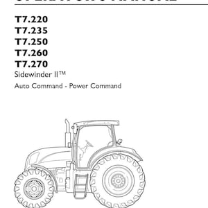 May include: An original operator's manual for New Holland Agriculture tractor models T7.220, T7.235, T7.250, T7.260, and T7.270. The cover features a black and white line drawing of a tractor, the text Sidewinder II, Auto Command, Power Command, and part number 84411318.