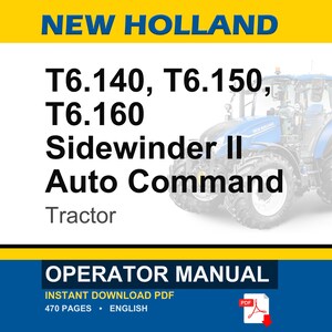 May include: An operator manual for New Holland T6.140, T6.150, and T6.160 Sidewinder II Auto Command tractors. The cover features a blue tractor, yellow and blue branding, and text indicating a 470-page English PDF document available for download.