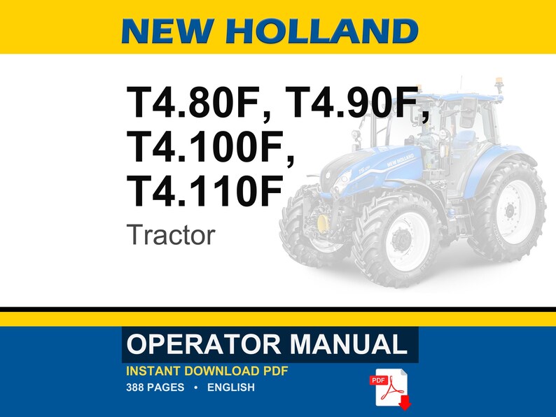 May include: An operator manual for New Holland T4.80F, T4.90F, T4.100F, and T4.110F tractors. The document cover features a blue tractor graphic, yellow banners, and the text: NEW HOLLAND, T4.80F, T4.90F, T4.100F, T4.110F, Tractor, OPERATOR MANUAL.