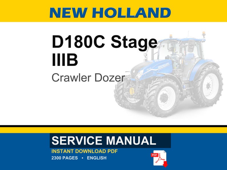 May include: Image of a blue and white New Holland D180C Stage IIIB Crawler Dozer. The image includes the text "SERVICE MANUAL" and "INSTANT DOWNLOAD PDF". The manual is 2300 pages and in English.