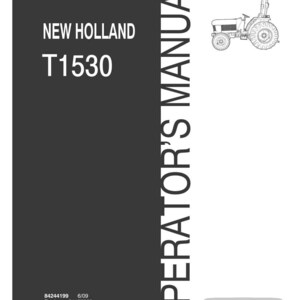 May include: A black and white operator's manual for a New Holland T1530 tractor. The cover features the text New Holland T1530, Operator's Manual, and the New Holland Agriculture logo. It includes the part number 84244199 and date 6/09.