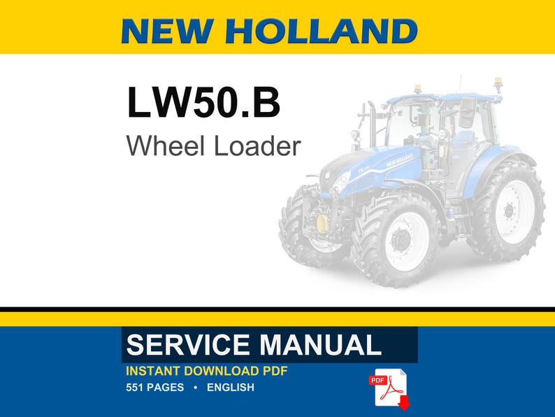 May include: A service manual for the New Holland LW50.B Wheel Loader. The image features a blue and white tractor, with text that reads "NEW HOLLAND", "LW50.B Wheel Loader", and "SERVICE MANUAL". The manual is an instant download PDF with 551 pages.