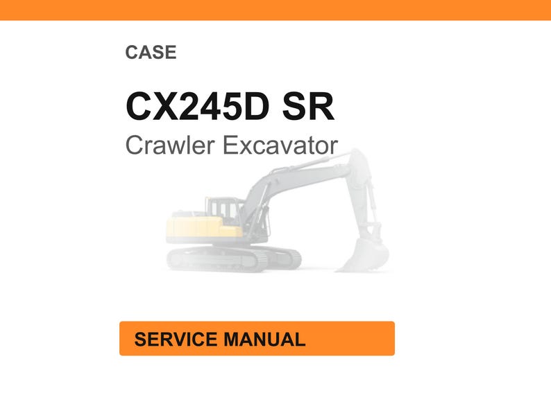 May include: White background with an orange header and footer. The text "CASE" is at the top, followed by "CX245D SR Crawler Excavator." Below is a faded image of a crawler excavator. The text "SERVICE MANUAL" is in an orange rectangle.