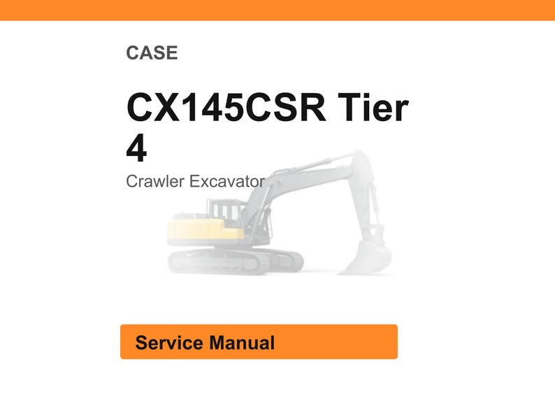 May include: White background with the text "CASE CX145CSR Tier 4 Crawler Excavator". Below the text is a faded image of a yellow and gray excavator. An orange rectangle at the bottom reads "Service Manual".